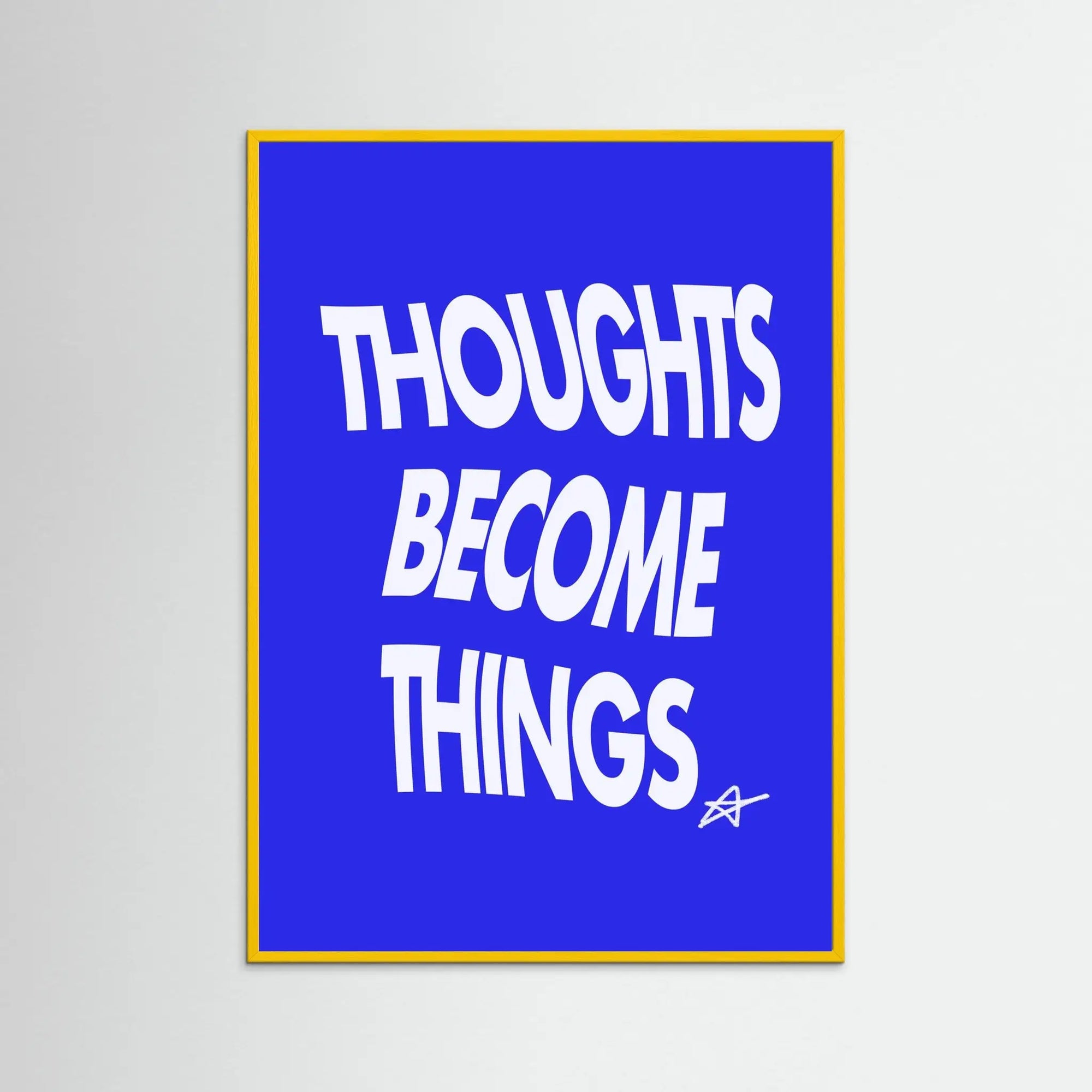 THOUGHTS BECOME THINGS