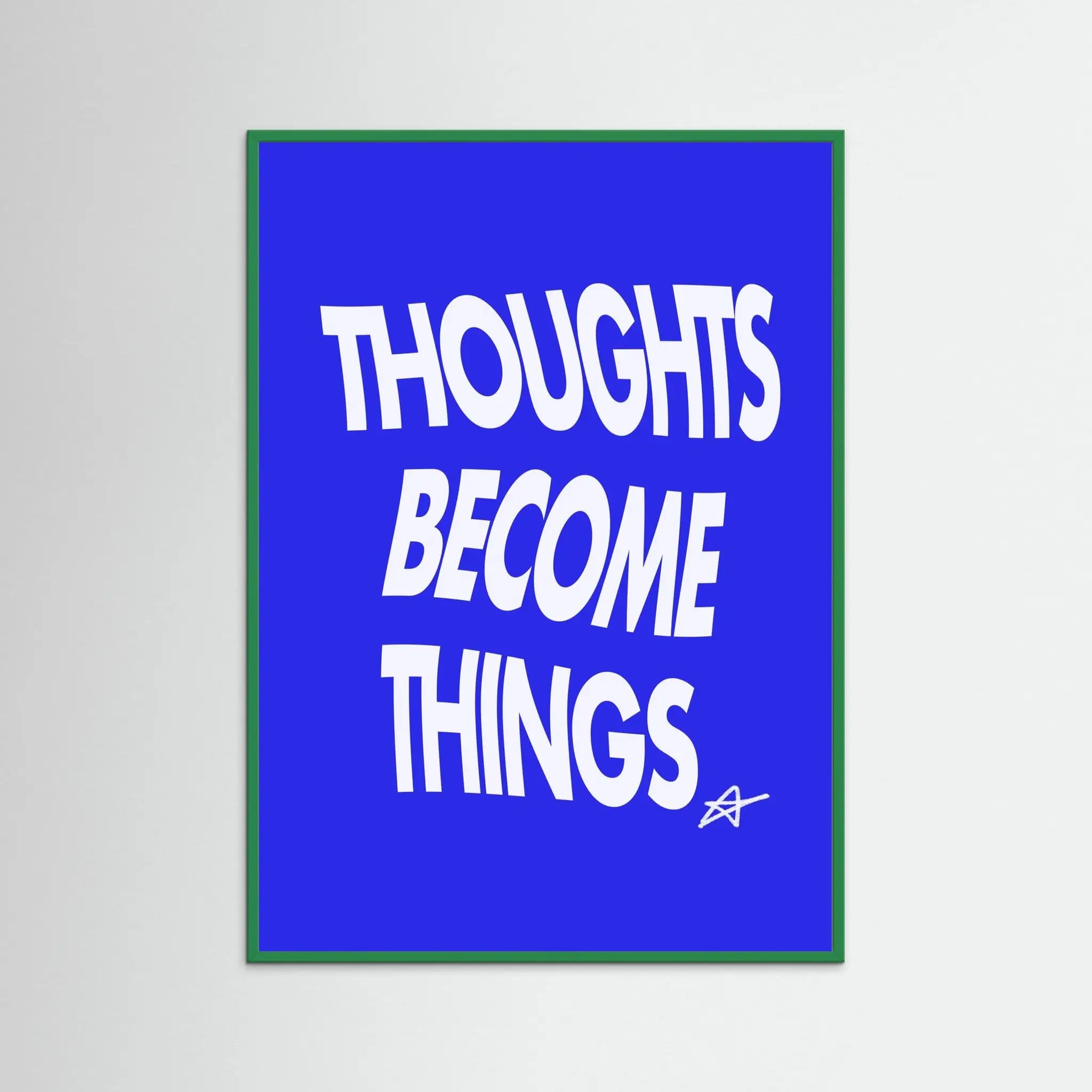 THOUGHTS BECOME THINGS