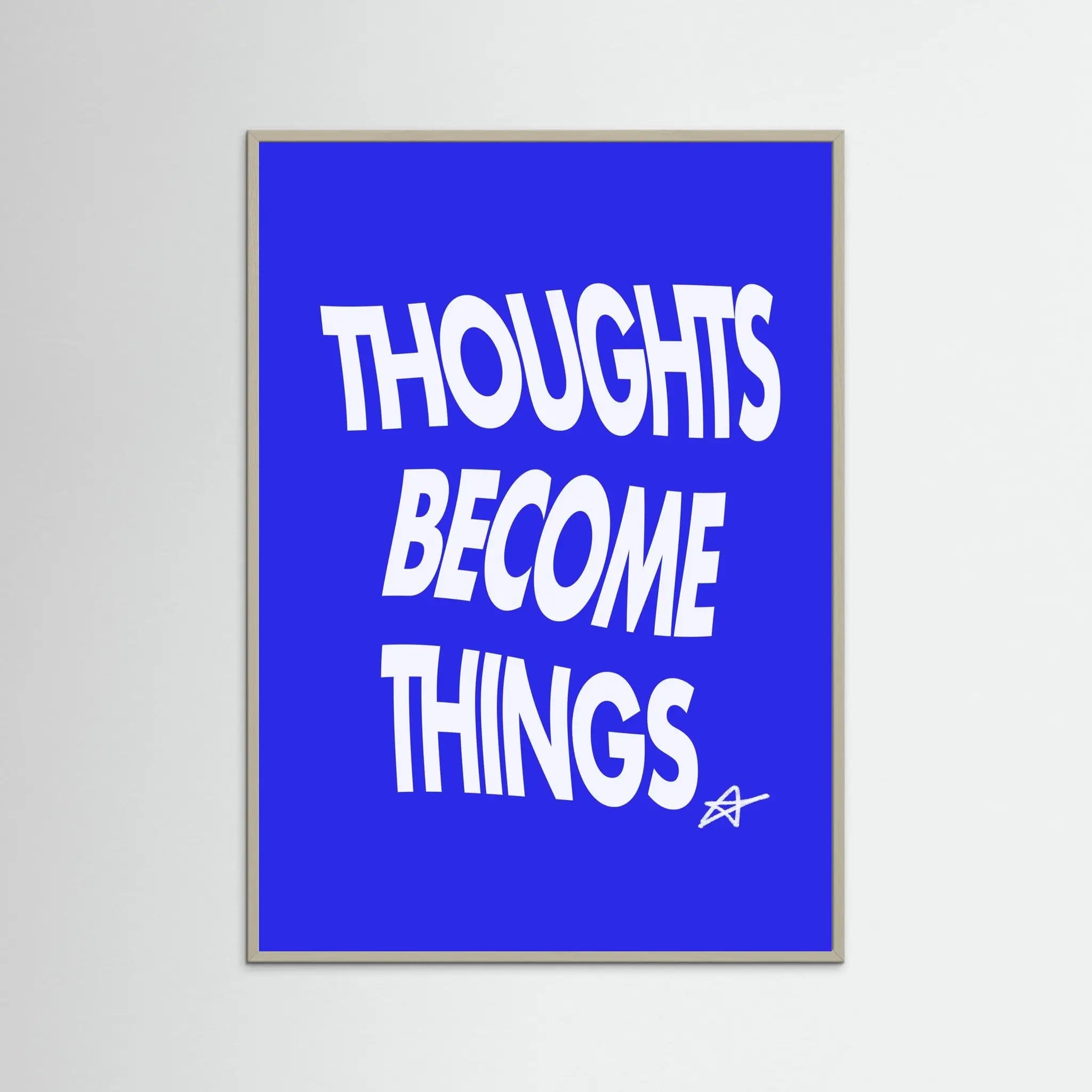 THOUGHTS BECOME THINGS