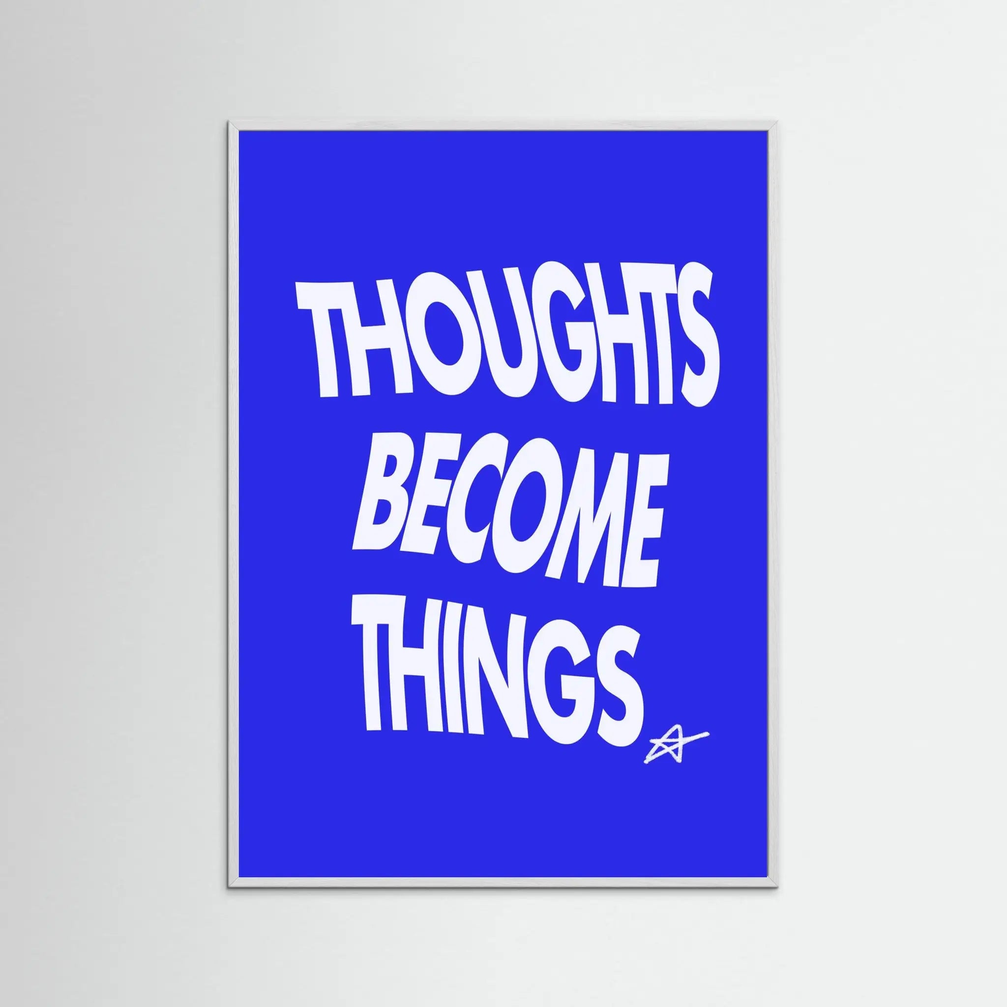 THOUGHTS BECOME THINGS
